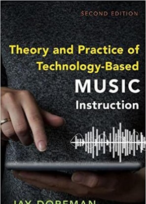 Theory and Practice of Technology-Based Music Instruction 2nd Edition